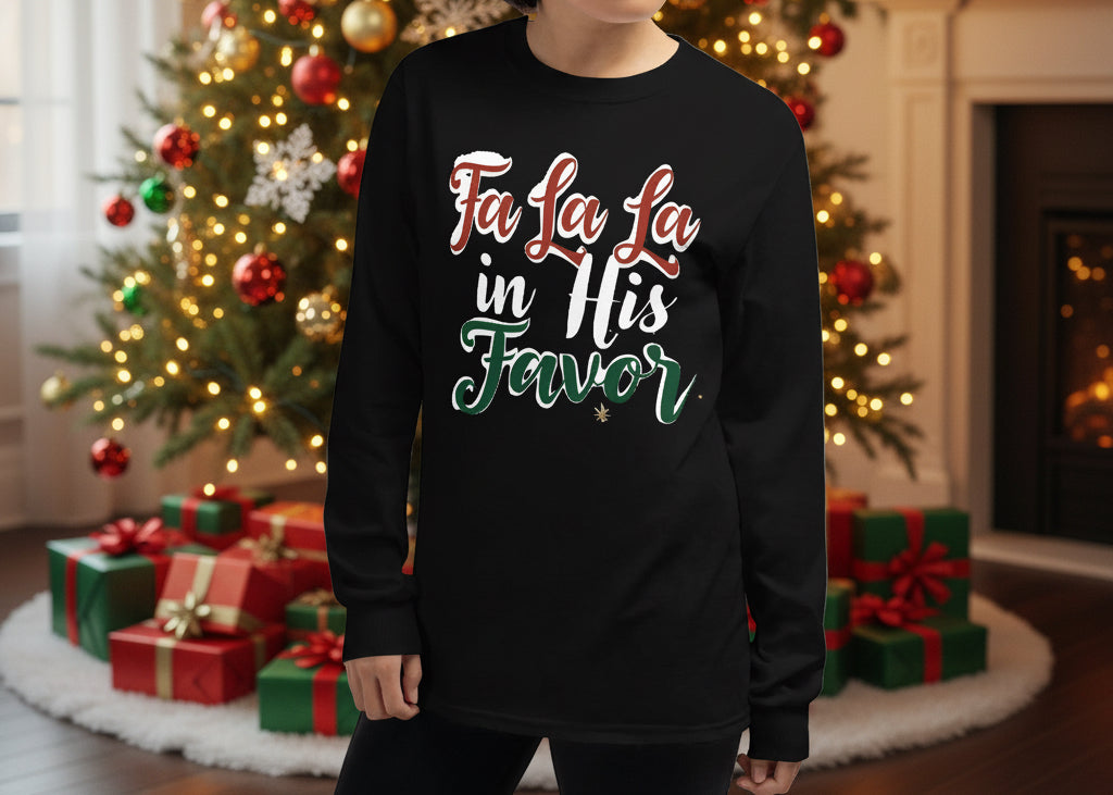Fa La La in His Favor Long Sleeve Shirt – Faith - Based Christmas Tee for Women - SheWalksInFaith