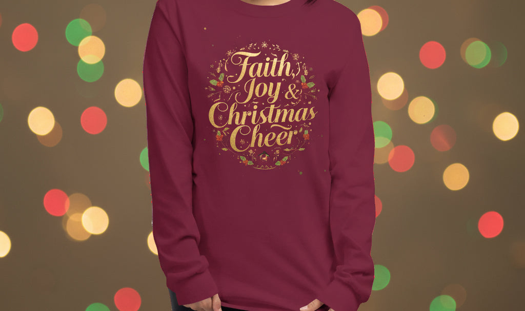 Faith, Joy & Christmas Cheer Long Sleeve Shirt – Inspirational Christian Holiday Tee - SheWalksInFaith