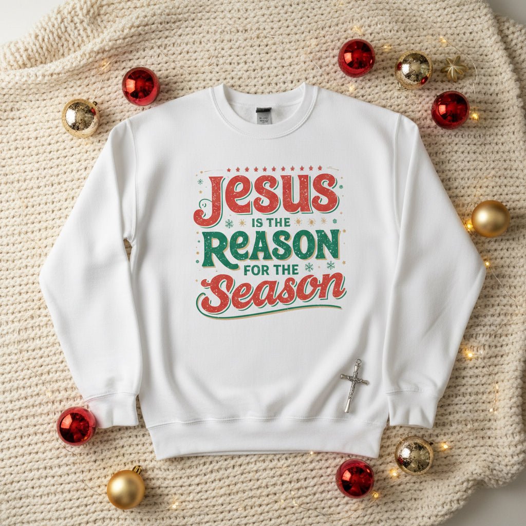 Jesus Is the Reason for the Season Sweatshirt – Faith - Inspired Christmas Apparel - SheWalksInFaith
