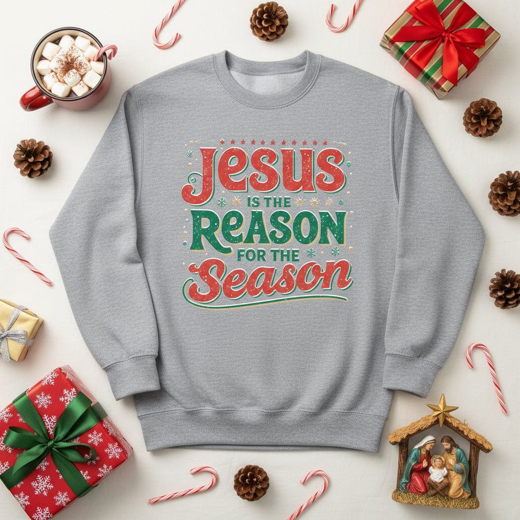Jesus Is the Reason for the Season Sweatshirt – Faith - Inspired Christmas Apparel - SheWalksInFaith