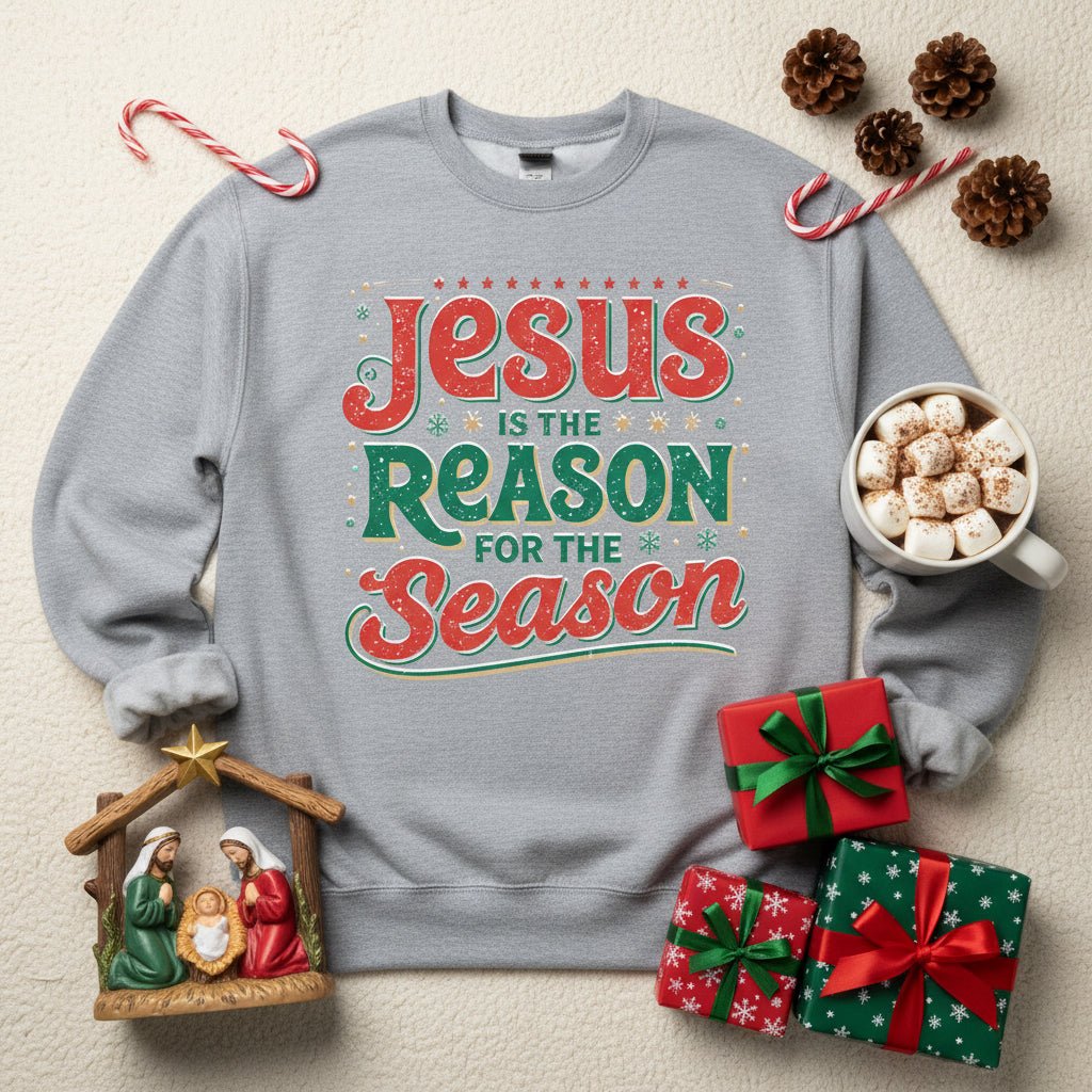 Jesus Is the Reason for the Season Sweatshirt – Faith - Inspired Christmas Apparel - SheWalksInFaith