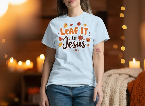 Leaf It to Jesus Tee – Funny Faith - Inspired Fall Christian Apparel - SheWalksInFaith