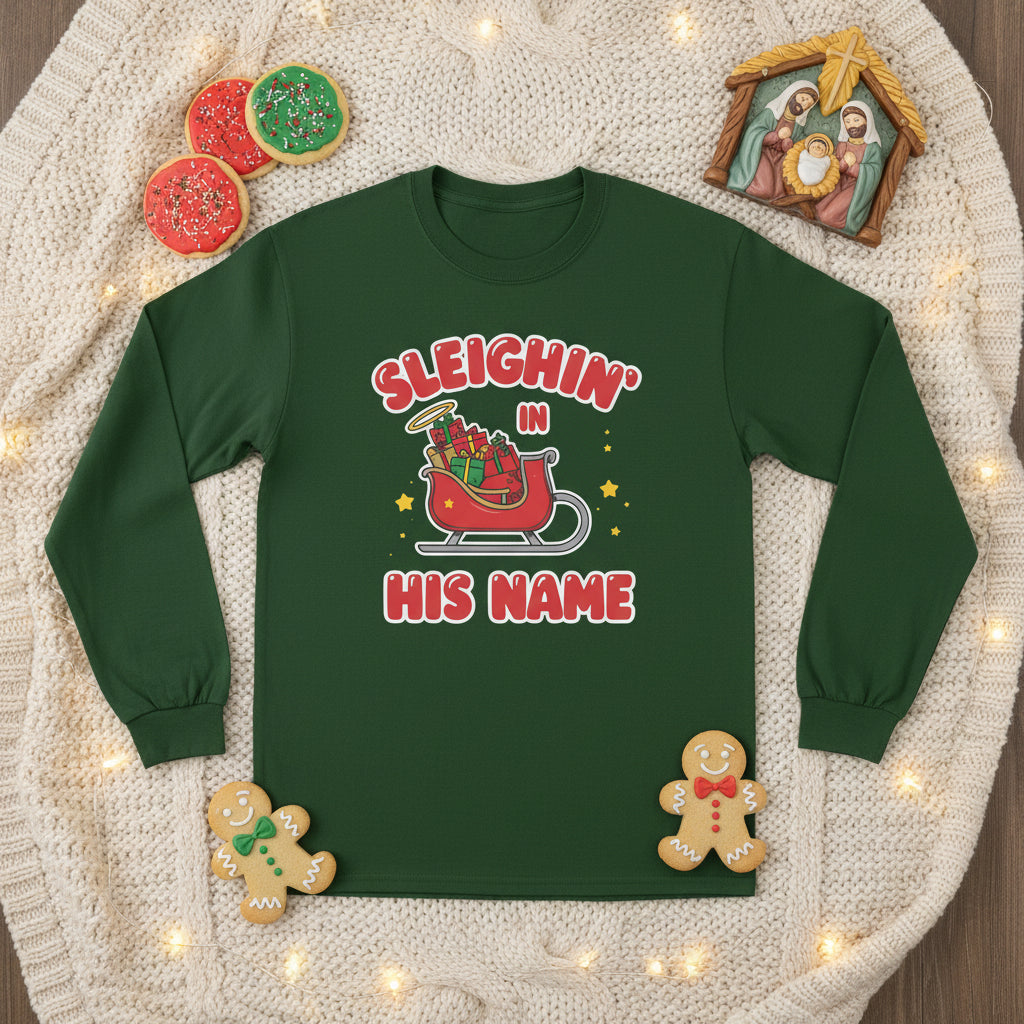 Sleighin’ in His Name Long Sleeve Shirt – Cozy Faith - Based Christmas Tee - SheWalksInFaith