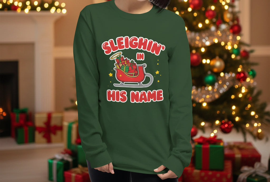 Sleighin’ in His Name Long Sleeve Shirt – Cozy Faith - Based Christmas Tee - SheWalksInFaith
