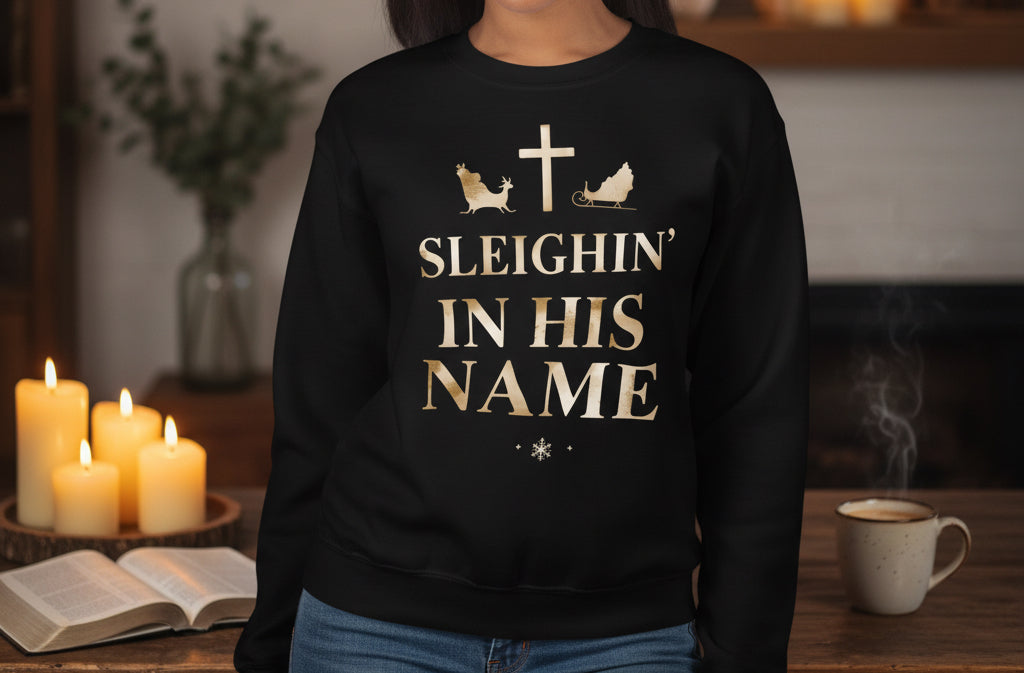 Sleighin’ in His Name Sweatshirt – Funny Faith - Based Christmas Sweater - SheWalksInFaith