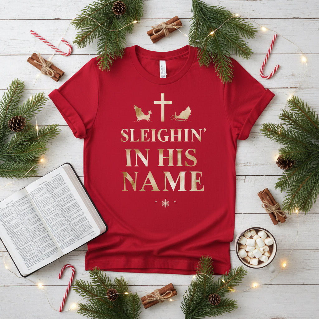 Sleighin’ in His Name T-Shirt – Funny Faith - Based Christmas Tee - SheWalksInFaith