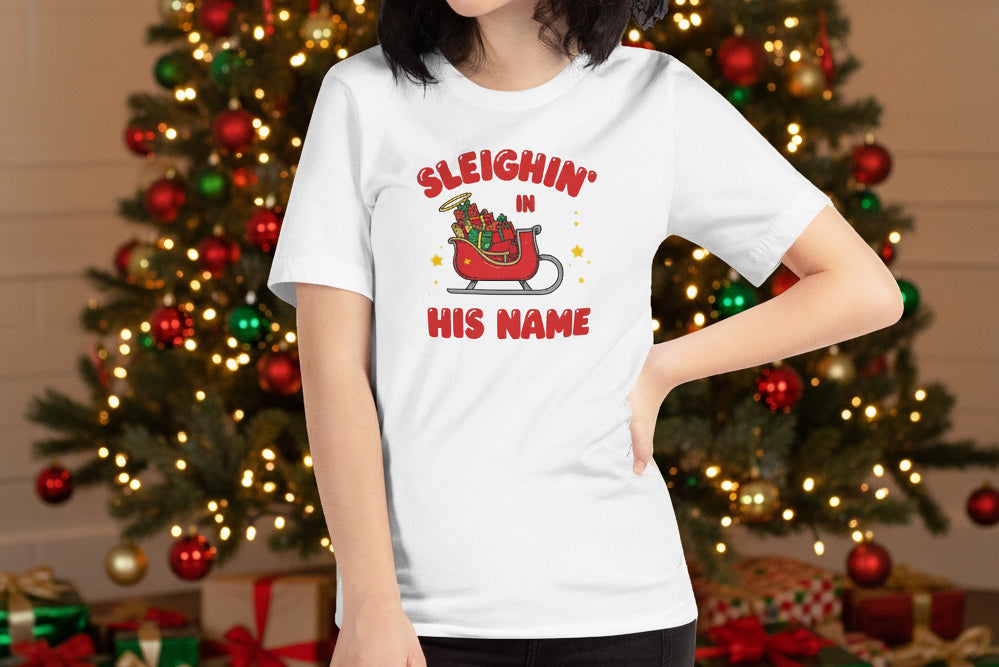 Sleighin’ in His Name T-Shirt – Funny Faith - Based Christmas Tee - SheWalksInFaith