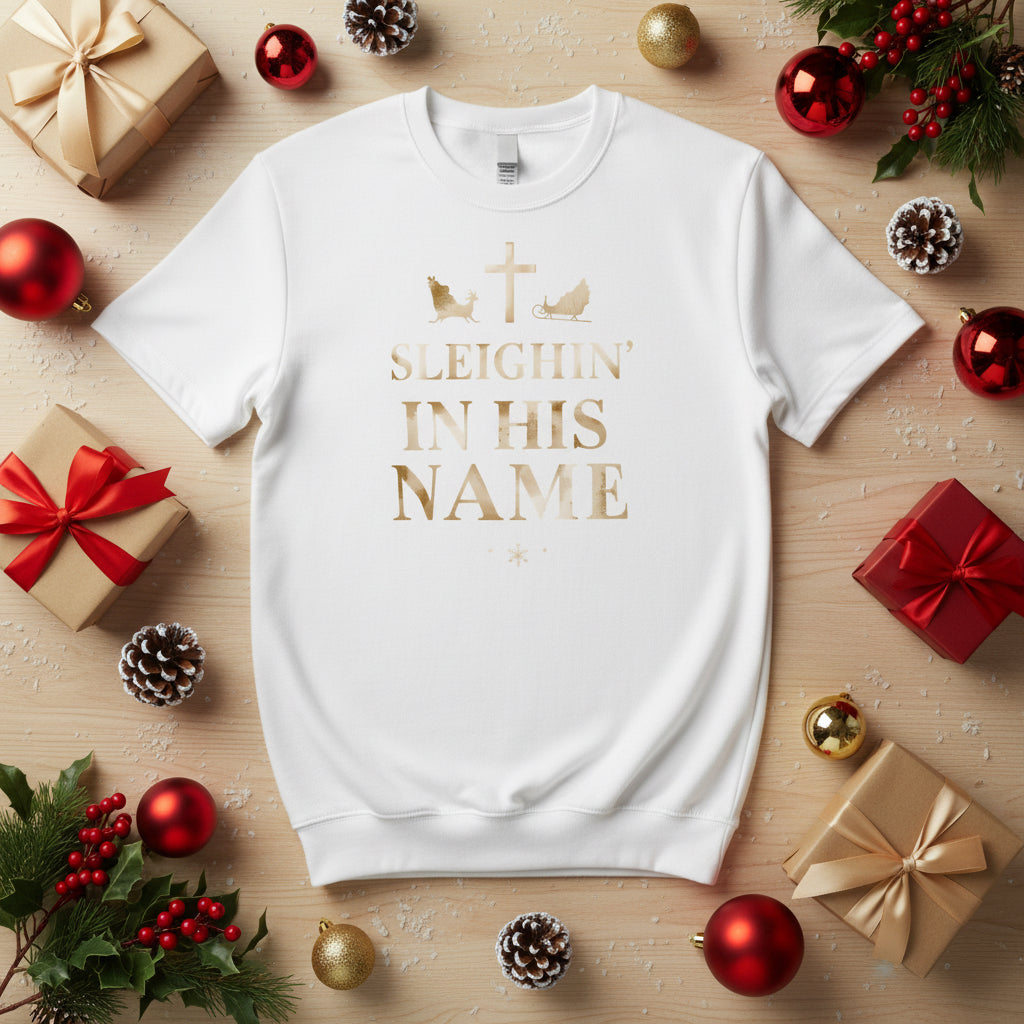 Sleighin’ in His Name T-Shirt – Funny Faith - Based Christmas Tee - SheWalksInFaith