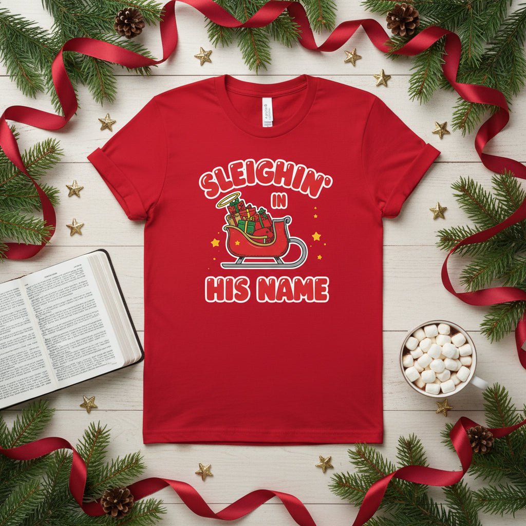 Sleighin’ in His Name T-Shirt – Funny Faith - Based Christmas Tee - SheWalksInFaith