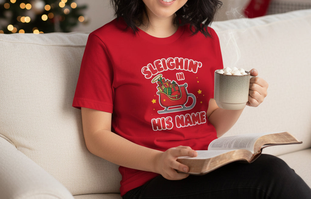 Sleighin’ in His Name T-Shirt – Funny Faith - Based Christmas Tee - SheWalksInFaith
