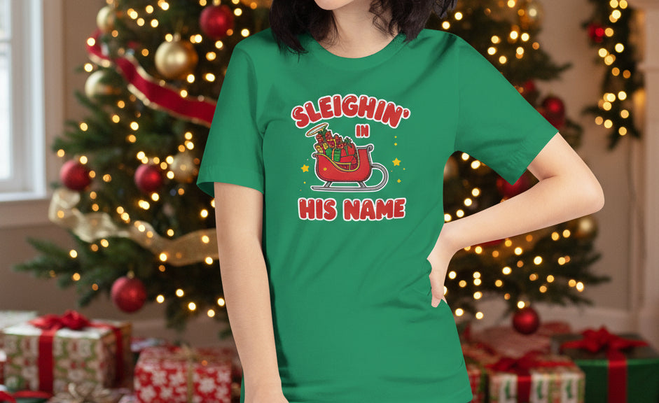 Sleighin’ in His Name T-Shirt – Funny Faith - Based Christmas Tee - SheWalksInFaith