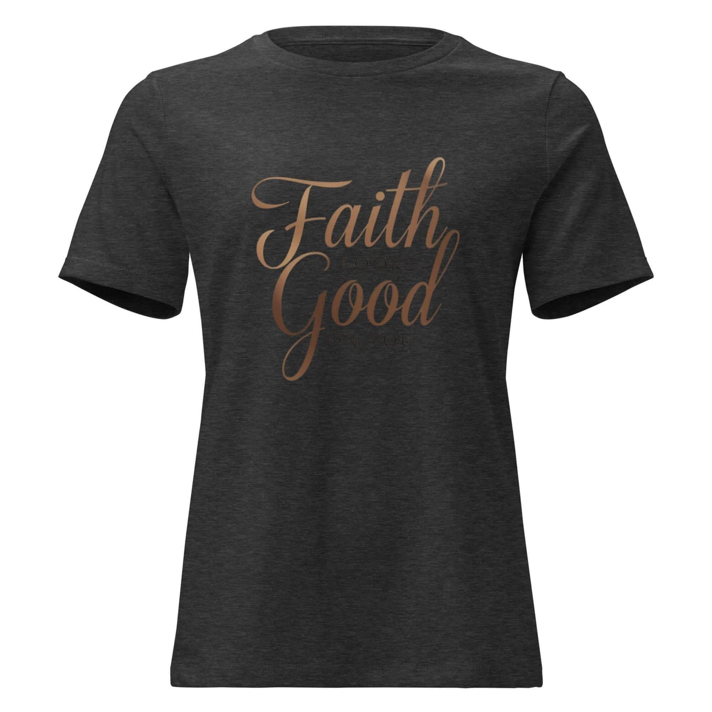 faith looks good on you tee Front