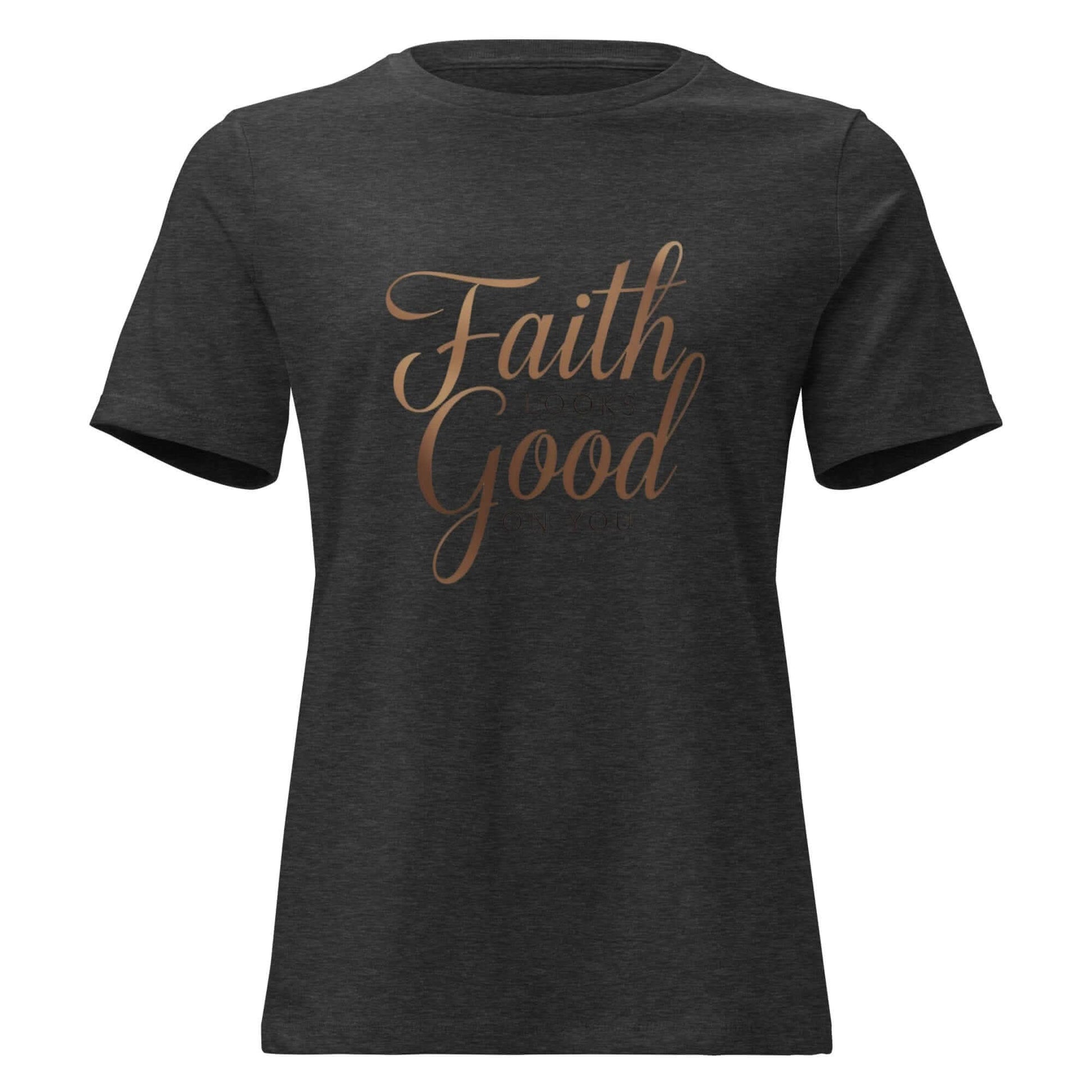 faith looks good on you tee Front