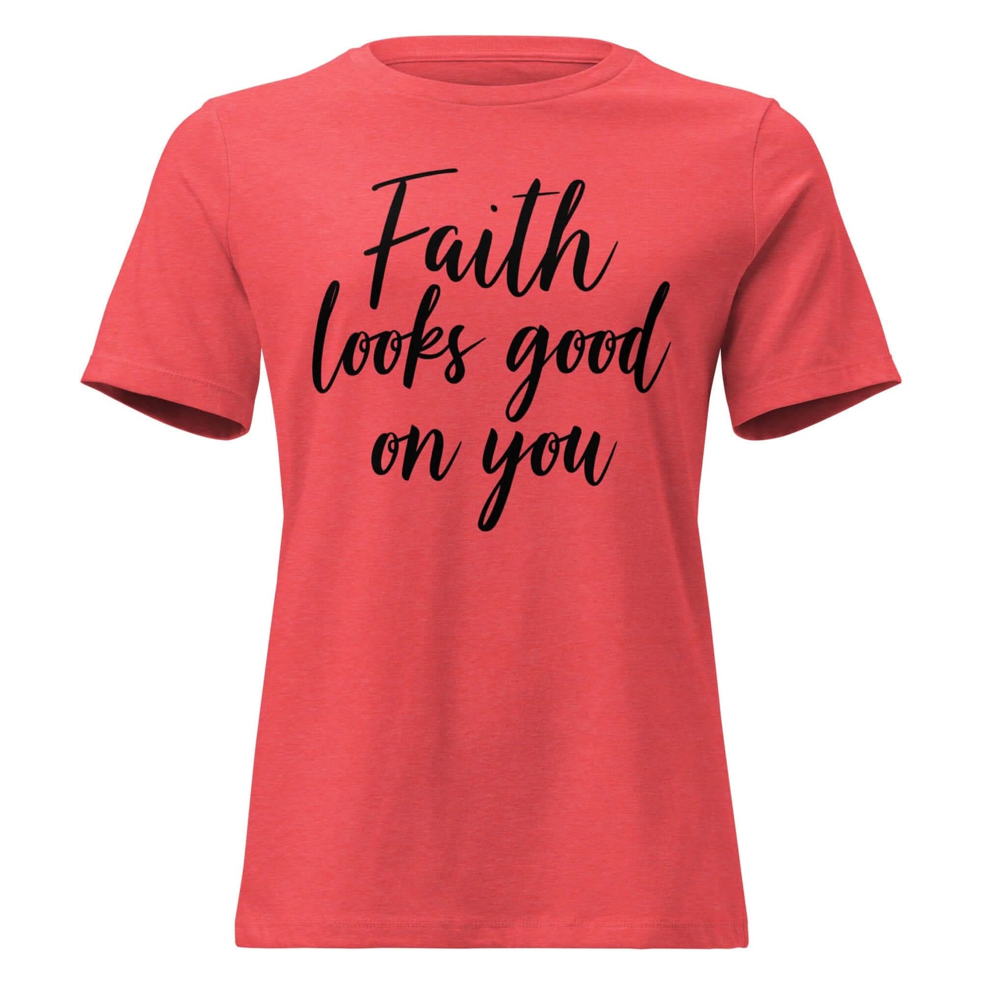 Faith Looks Good on You Tee Front 