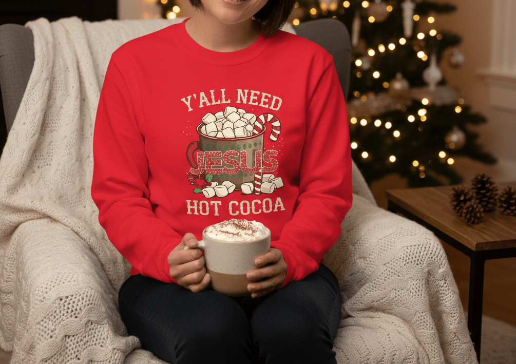 Y’all Need Hot Cocoa and Jesus Sweatshirt – Cozy Faith - Inspired Christmas Sweater - SheWalksInFaith